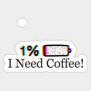 Funny Coffee TShirt- Low battery! I Need Coffee! Sticker